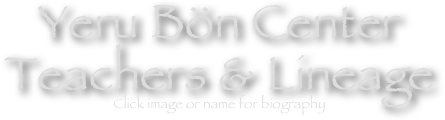 Yeru Bön Center
Teachers & Lineage
Click image or name for biography